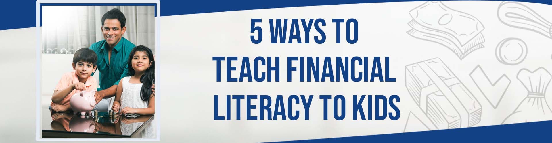 5 Ways to Teach Financial Literacy to Kids