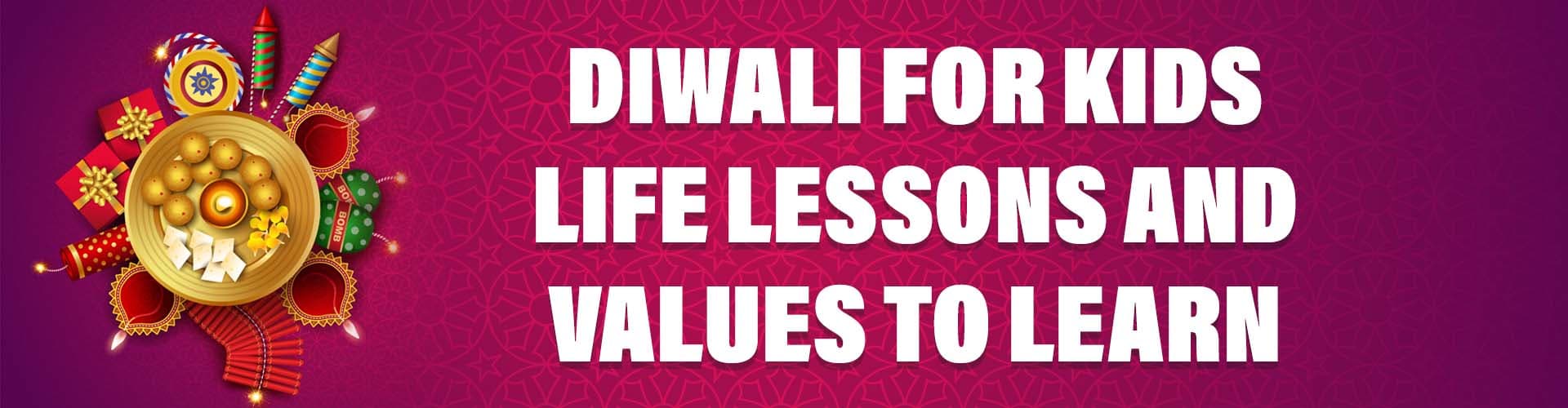 Diwali for Kids, Life Lessons and Values to Learn