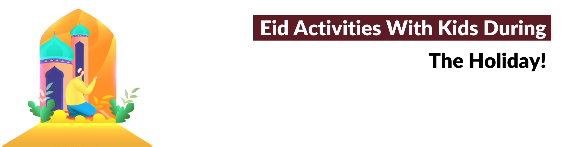 Activities To Enjoy With Kids During This Eid-ul-Fitr!
