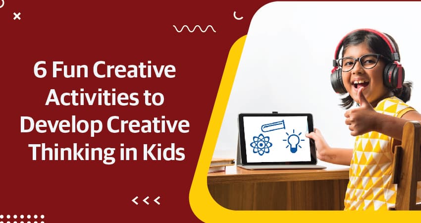 6 Fun Creative Activities to Develop Creative Thinking in Kids