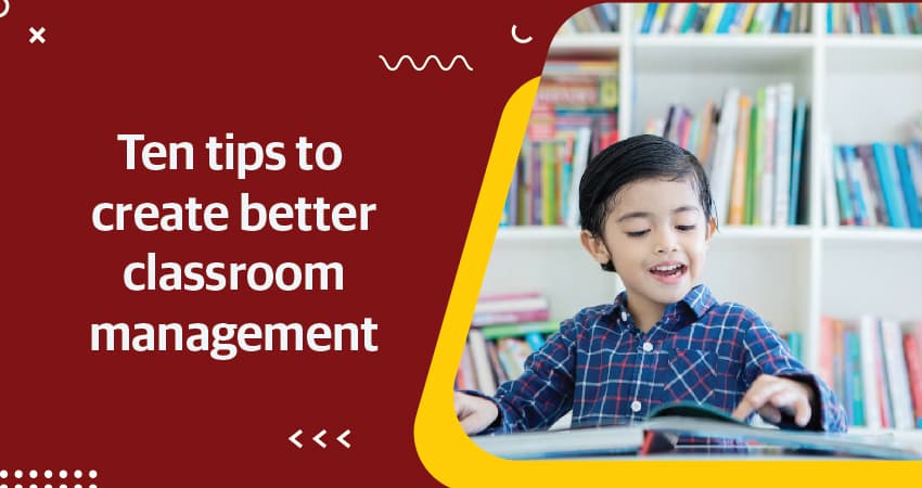 Ten Tips To Create Better Classroom Management