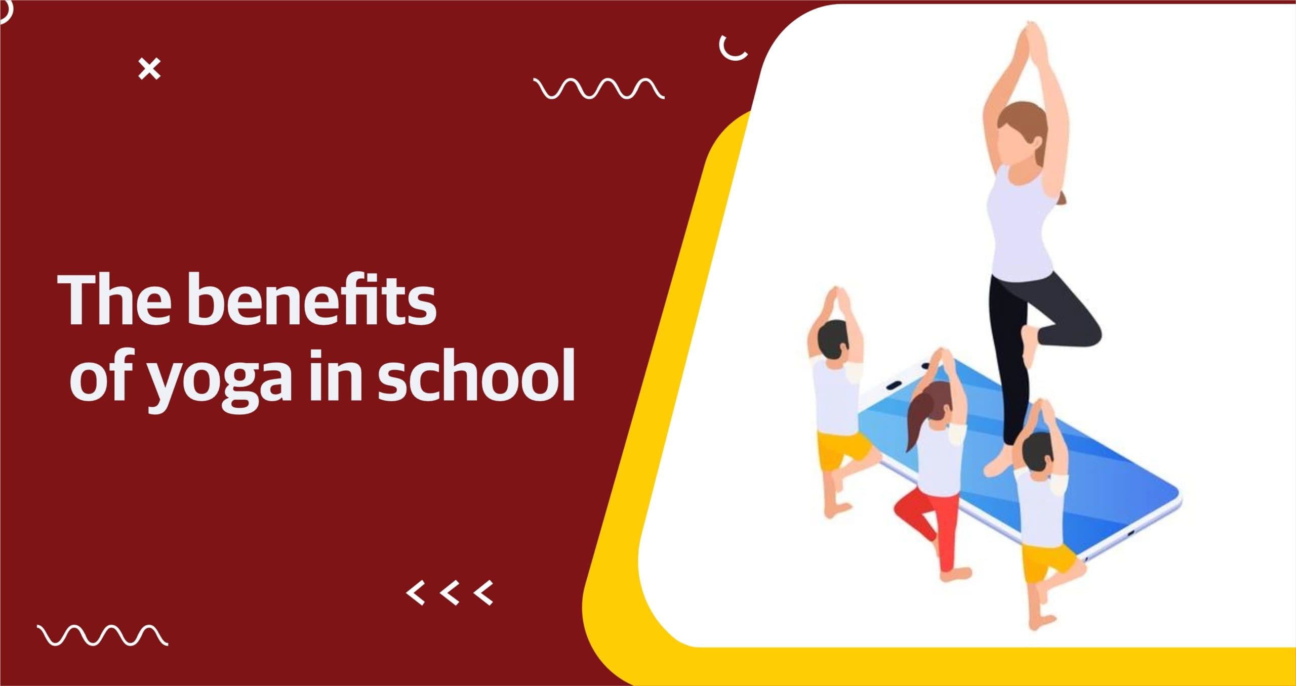 The Benefits of Yoga in School
