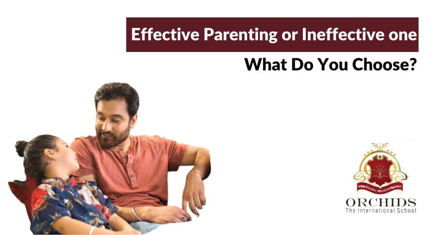 Effective or Ineffective Parenting? Which One Would You Prefer?