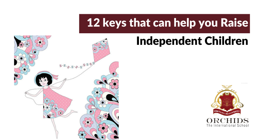 12 Key Steps in Raising Independent Children