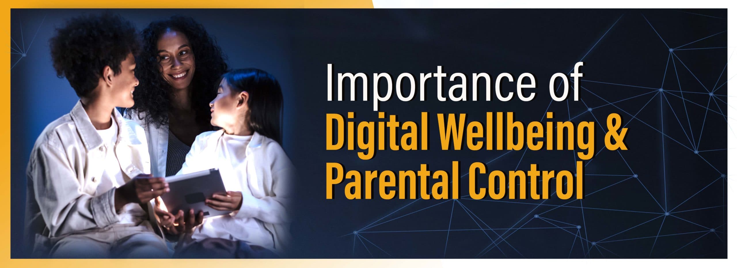 Digital Wellbeing and Parental Control Guide