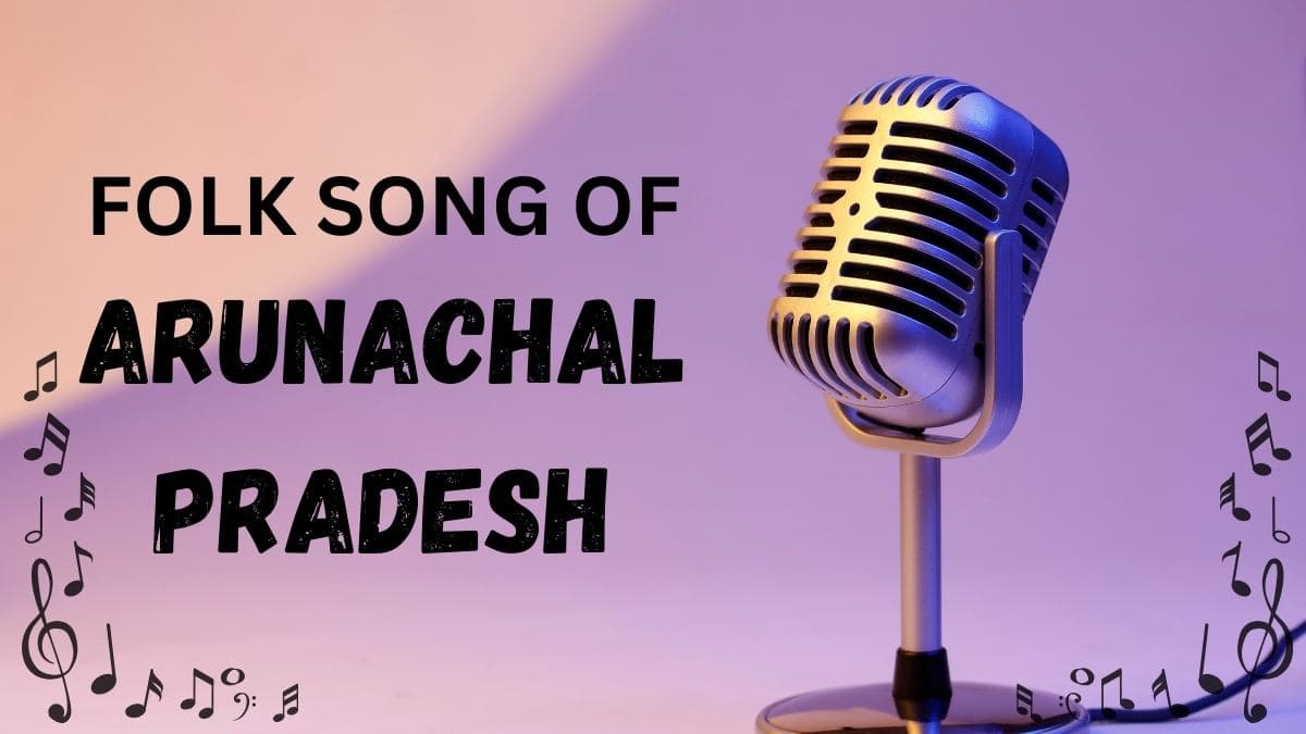 Folk Songs of Arunachal Pradesh: Enchanting Lyrics Arunachal Pradesh Folk Songs