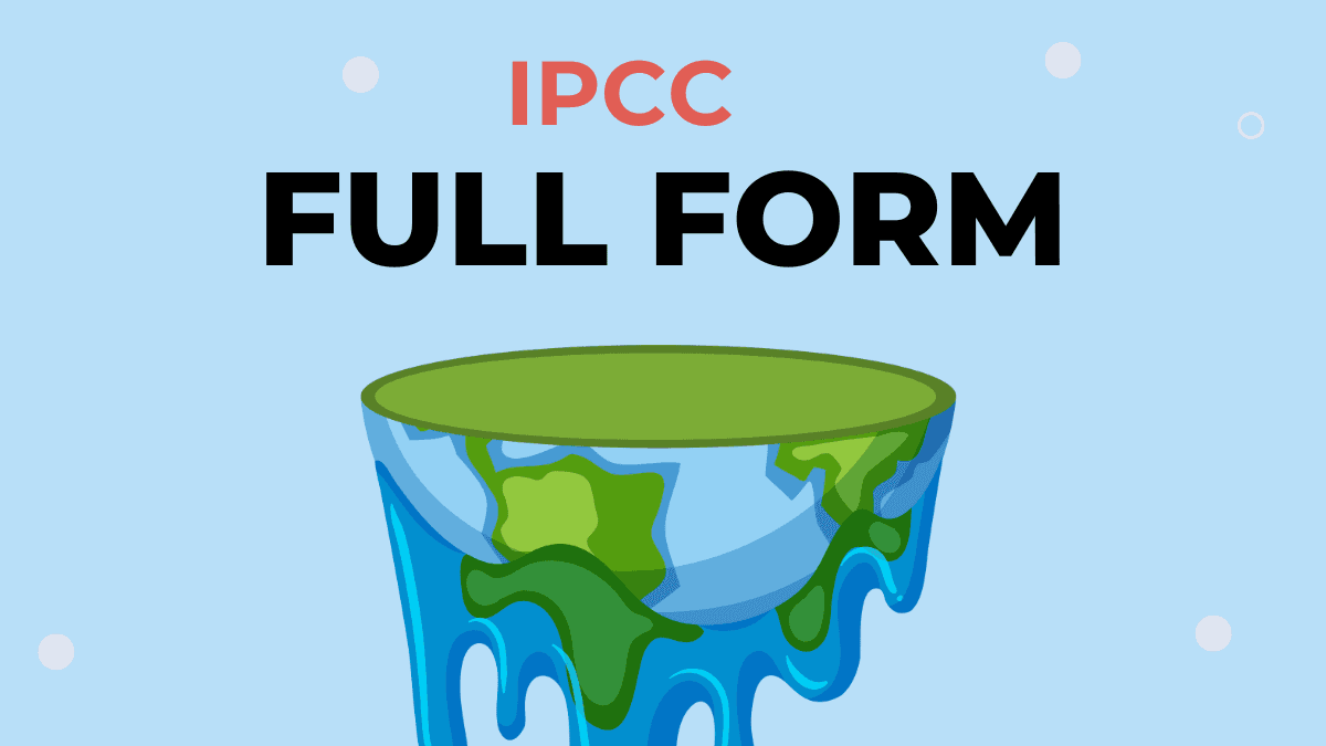 IPCC Full Form: Intergovernmental Panel on Climate Change Explained IPCC Full Form