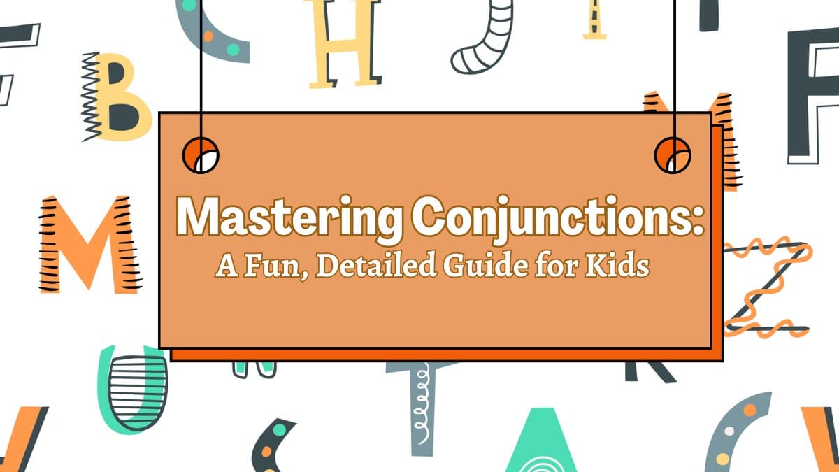 Mastering Conjunctions: A Fun, Detailed Guide for Kids Mastering Conjunctions: