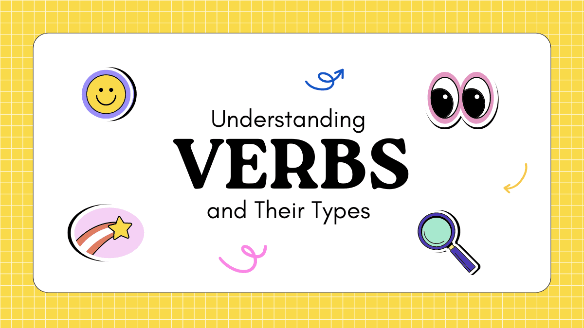 Understanding Verbs and Their Types Understanding Verbs and Their Types