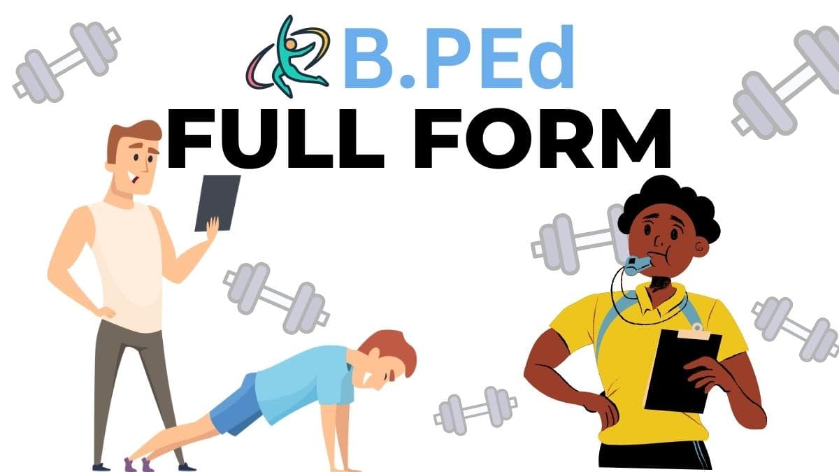 What is B.P.Ed Full Form - Bachelor of Physical Education Explained BPED Fullform