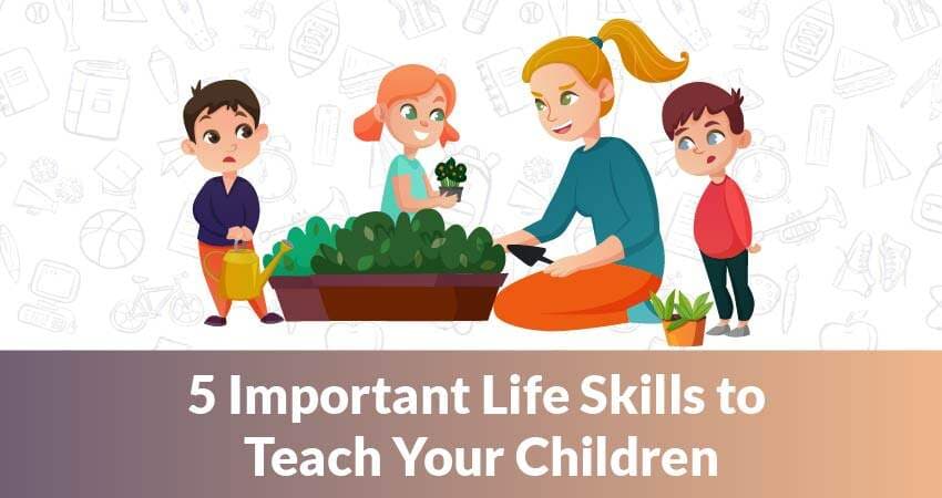 What Are 5 Crucial Life Skills Kids Must Learn? Life Skills Kids Must Learn
