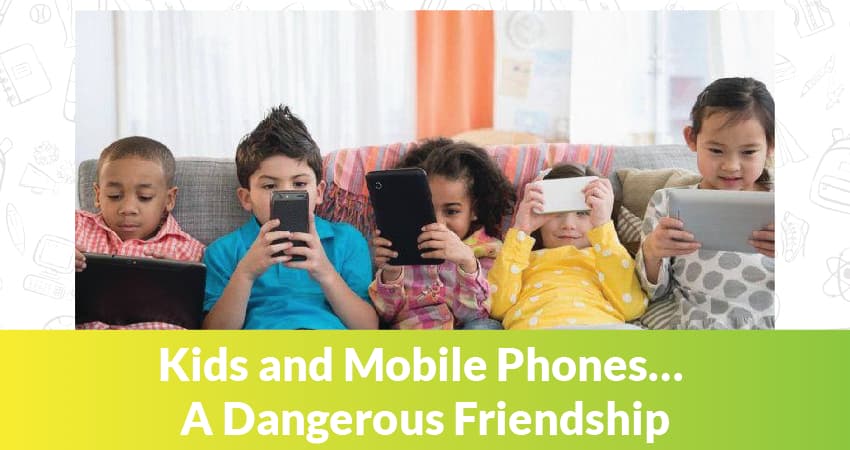 Kids and Mobile Phones… A Dangerous Friendship Kids and Mobile Phones