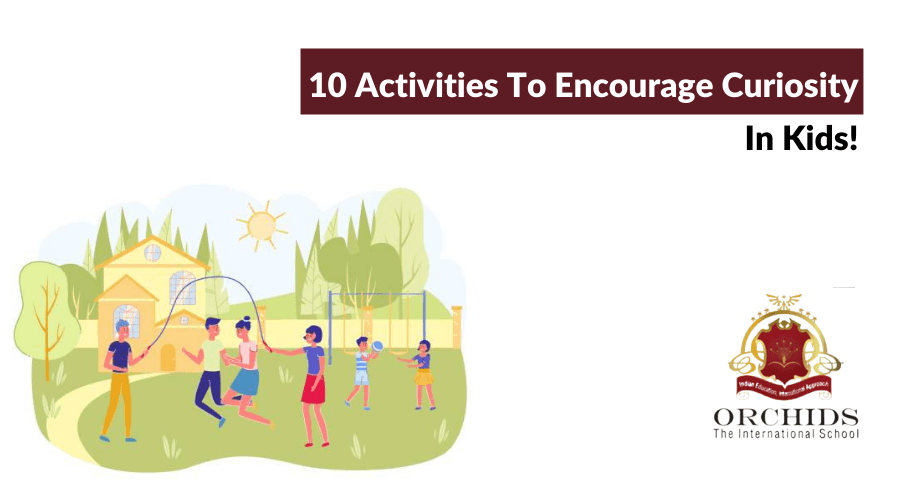 10 Activities That Encourage Curiosity In Kids encourage curiosity in kids