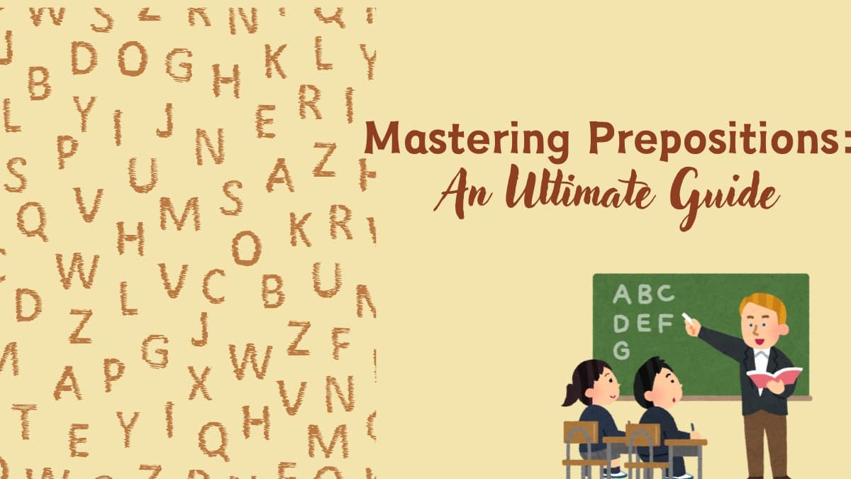 Mastering Prepositions: the Ultimate Guide Mastering Prepositions