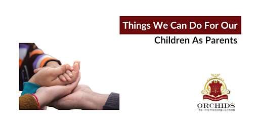 Things we need to provide our kids as a part of parenting part of parenting