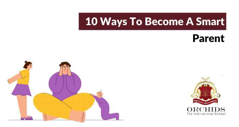 10 Ways To Become A Smart Parent smart parent