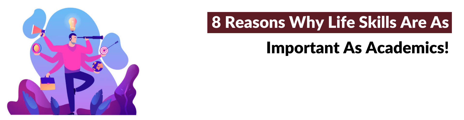 Why Teaching Kids Life Skills Is Just As Important As Academics! Life Skill