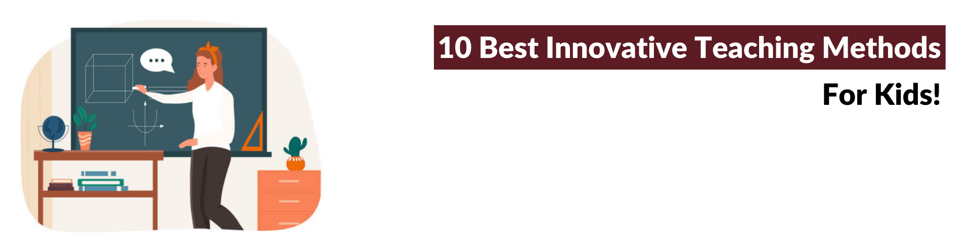 Innovative Teaching Methods That Keep Kids Engaged! Innovative Teaching Methods That Keep Kids Engaged!