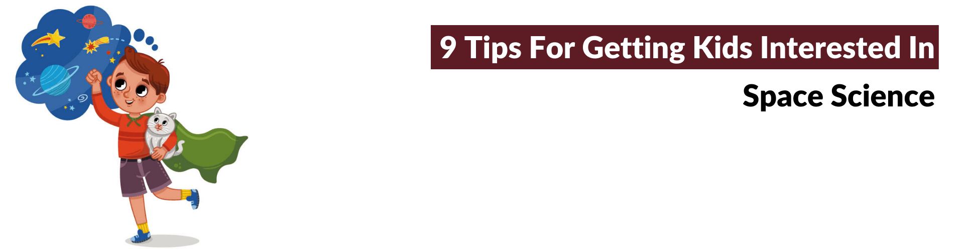 Tips For Getting Kids Interested In Space Science! Space Science