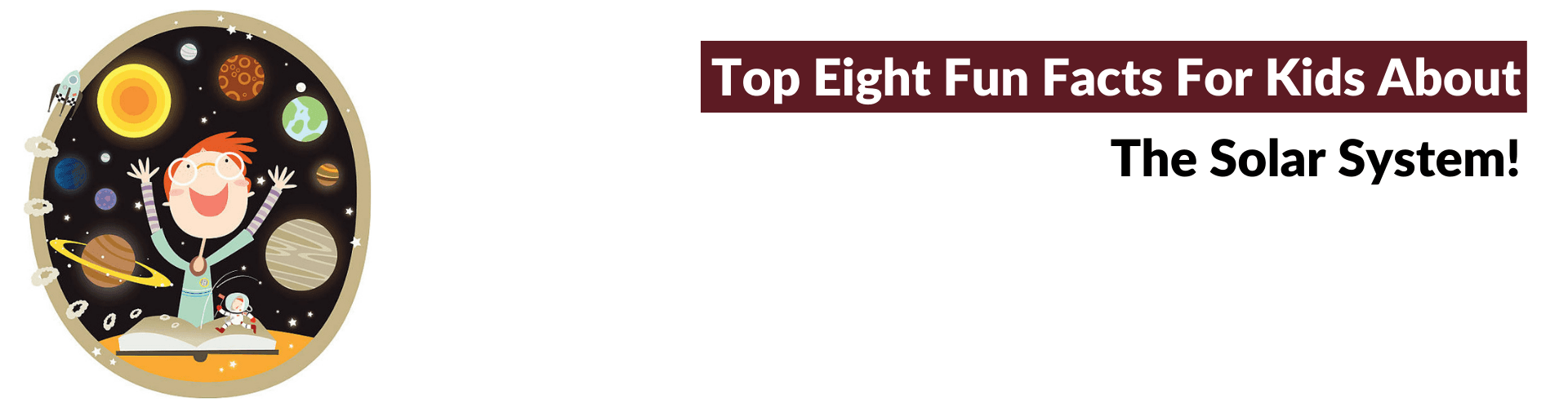 Fun Facts About The Solar System! The Solar System