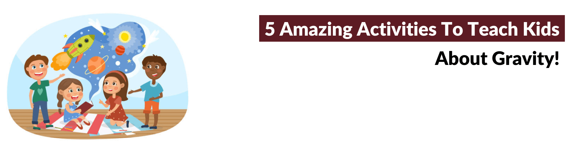 5 Ways to Make Learning Gravity Fun for Kids! Gravity
