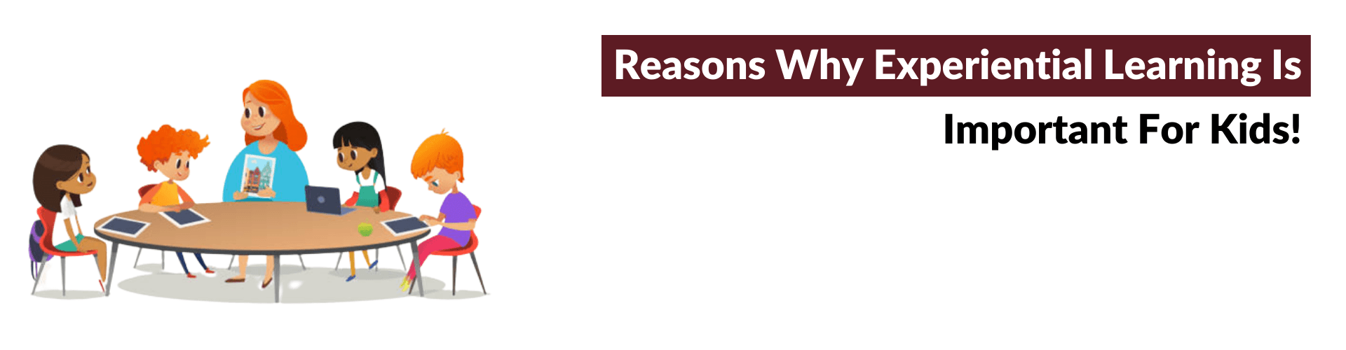 The Role Of Experiential Learning In A Kids Life! Experiential Learning child