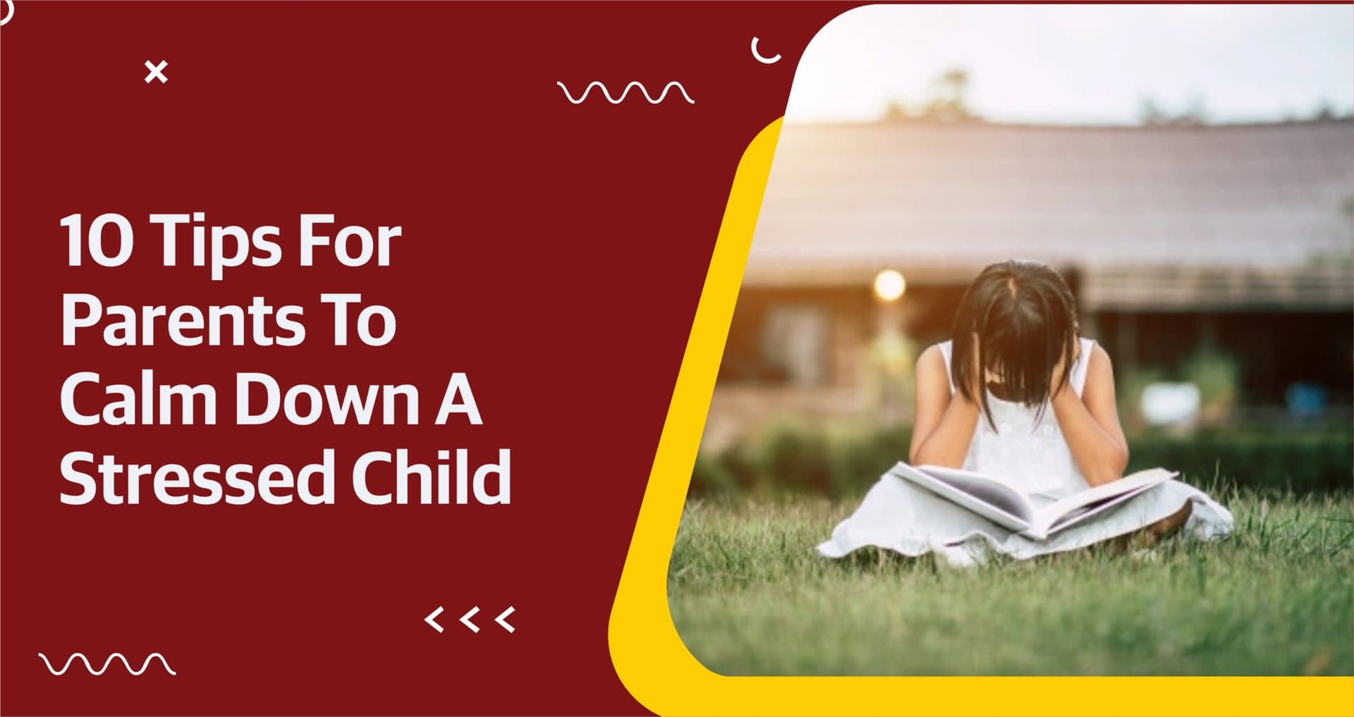 10 Tips for Parents to Calm Down a Stressed Child 10 Tips for Parents to Calm Down a Stressed Child