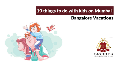 Things to Do with Kids in Mumbai/Bangalore Things to Do with Kids in Mumbai/Bangalore